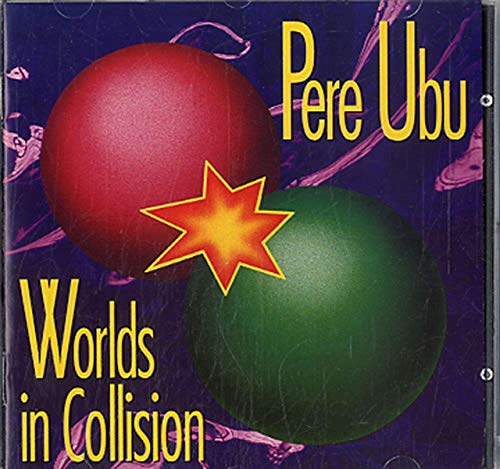 Pere Ubu - Worlds in Collision
