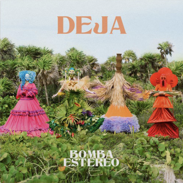 Bomba Estereo - Deja