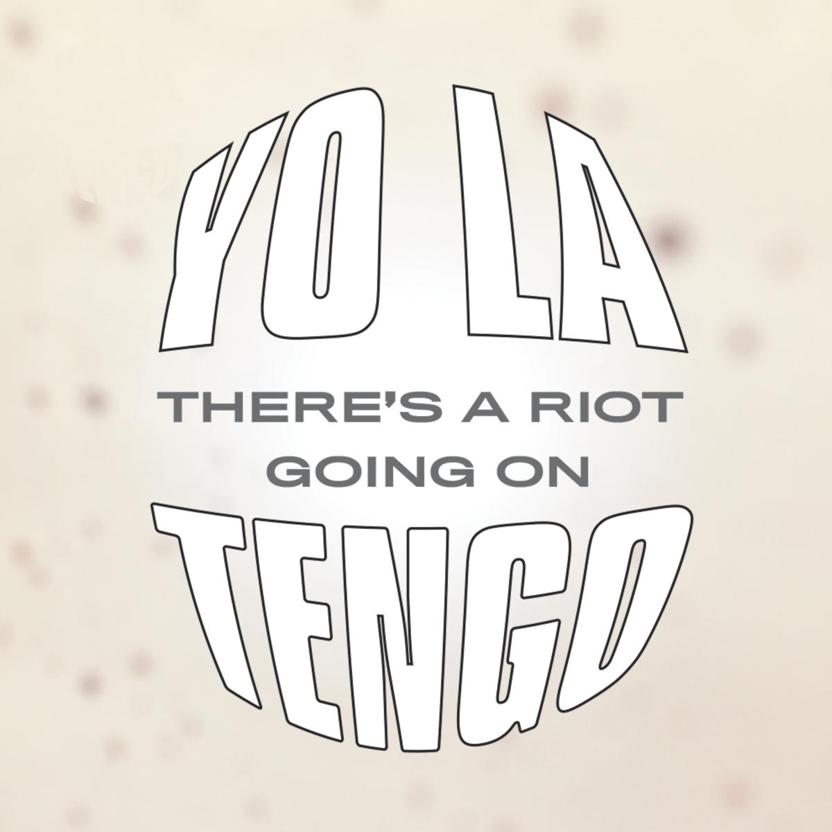 Yo La Tengo - There’s A Riot Going On