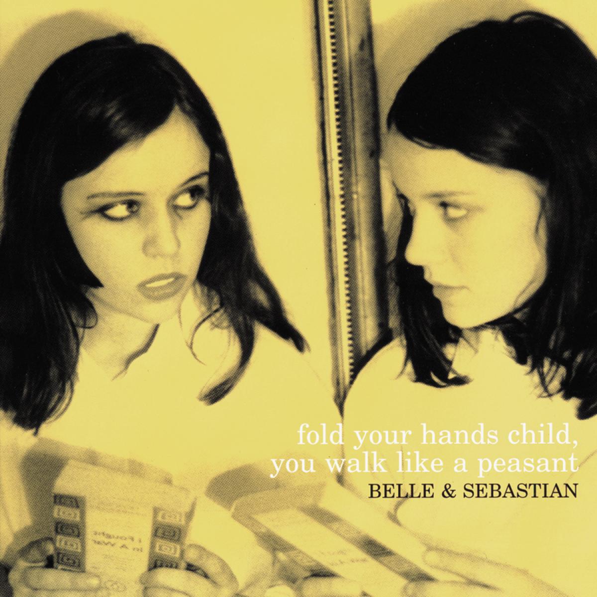 Belle & Sebastian - Fold Your Hands Child, You Walk Like a Peasant