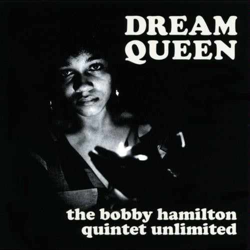 Bobby Hamilton Quintet Unlimited - Dream Queen