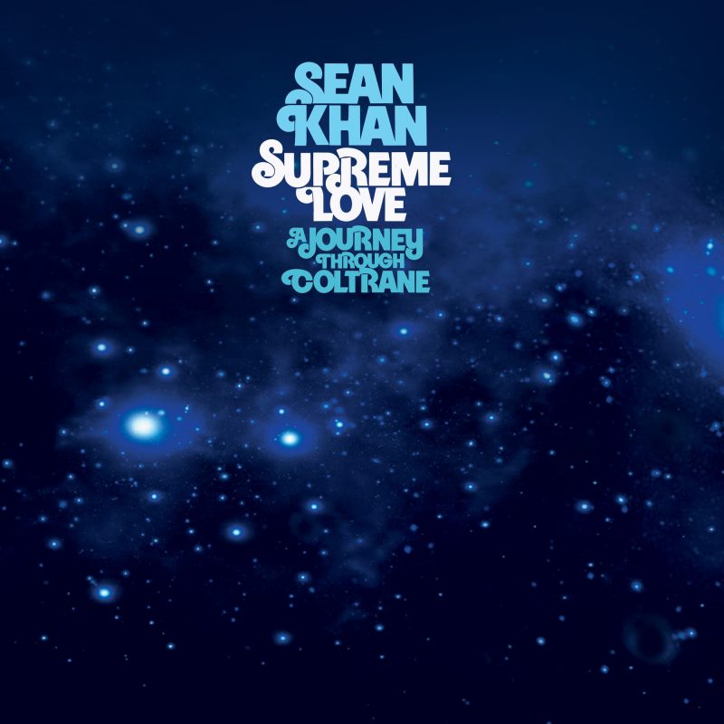 Sean Khan - Supreme Love (A Journey Through Coltrane)