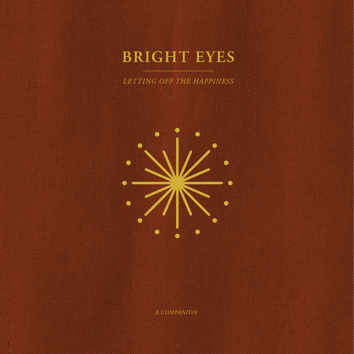 Bright Eyes - Letting Off the Happiness: A Companion
