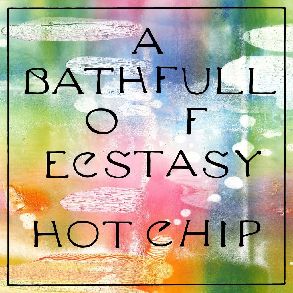 Hot Chip -  a Bathfull of Ecstasy