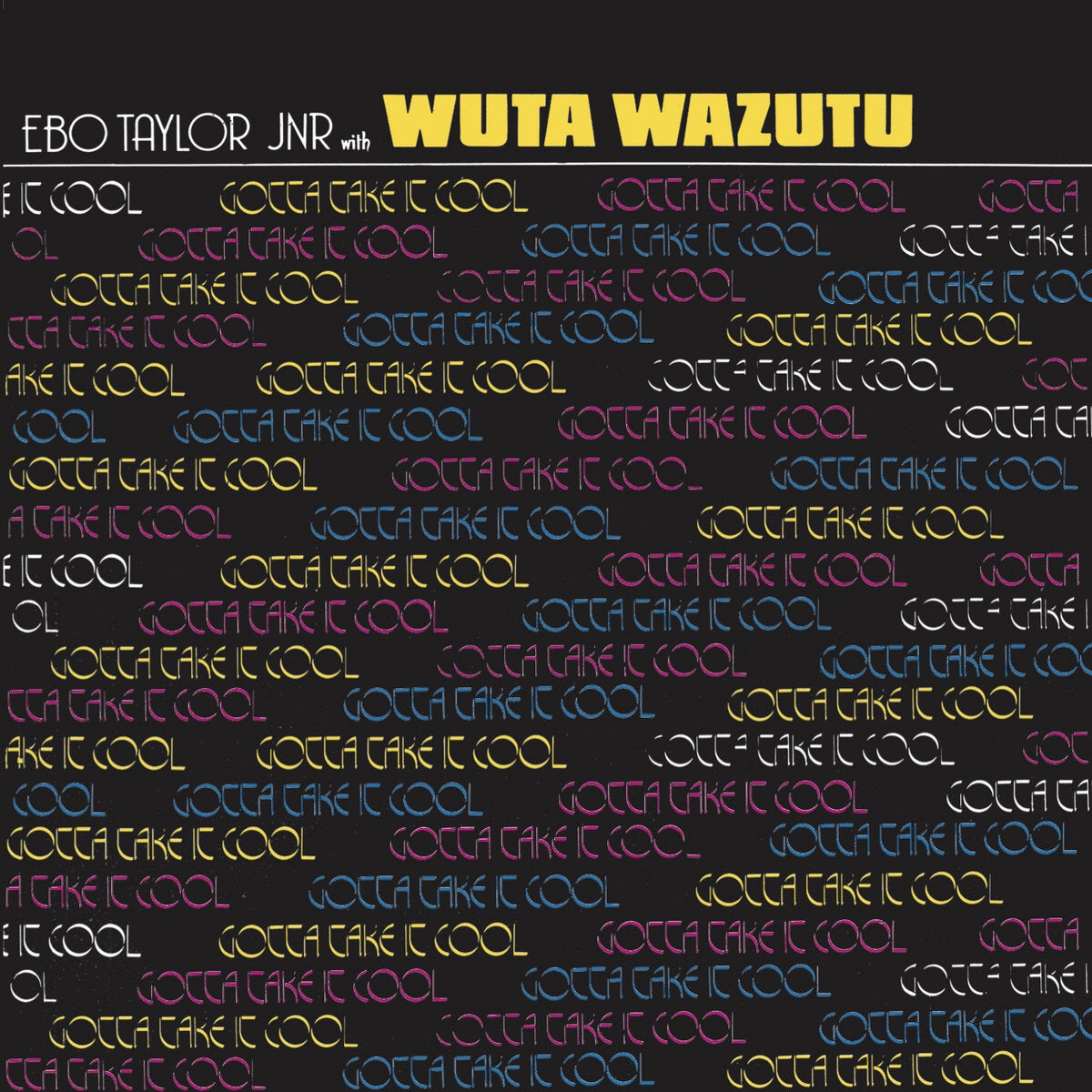 Ebo Taylor Jr with Wuta Wazutu - Gotta Take it Cool
