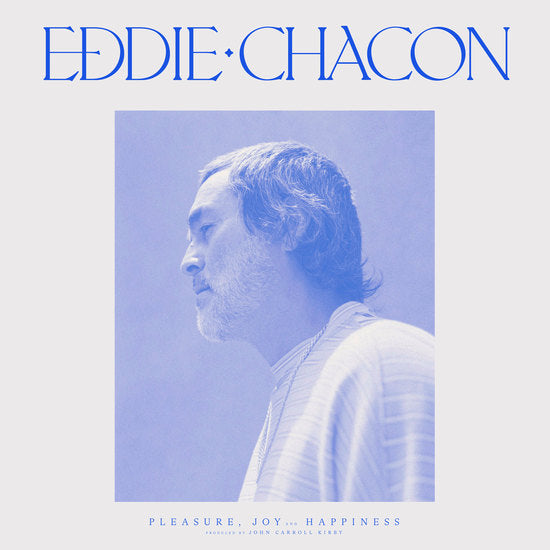 Eddie Chacon - Pleasure, Joy, and Happiness