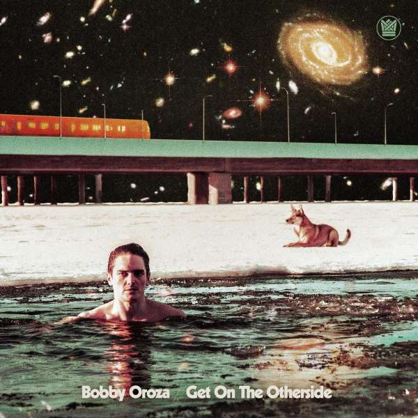 Bobby Oroza - Get On the Otherside