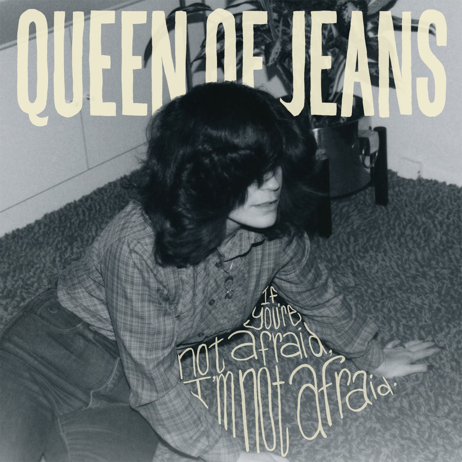 Queen of Jeans - If Youre Not Afraid Im Not Afraid