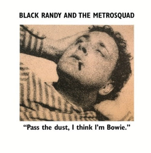 Black Randy The Metro Squad - Pass The Dust I Think I'm Bowie