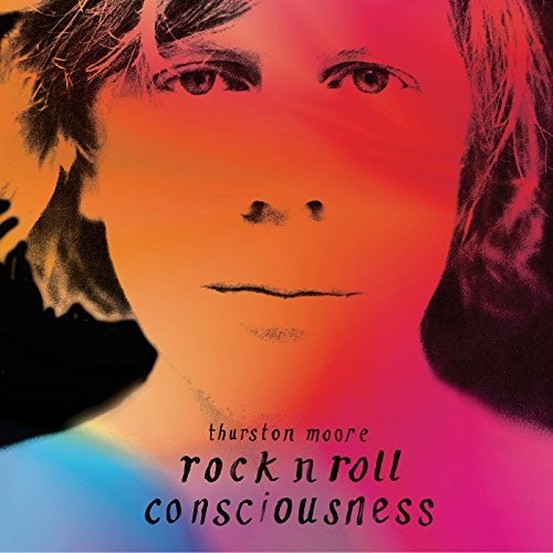 Thurston Moore - Rock n Roll Conciousness