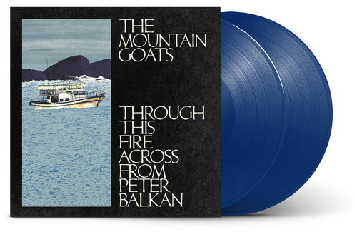 Mountain Goats - Through This Fire Across From Peter Balkan
