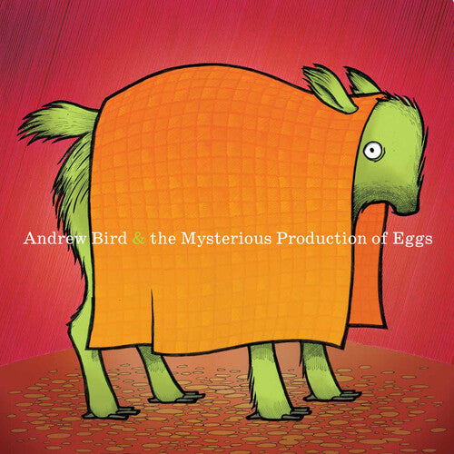 Andrew Bird - The Mysterious Production of Eggs