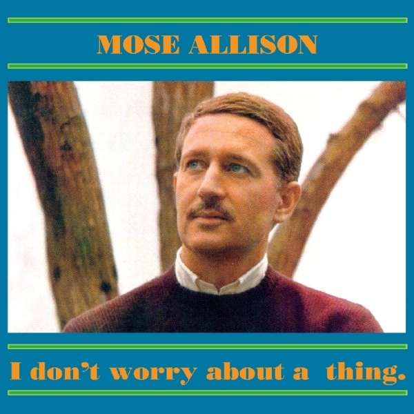 Mose Allison - I Don't Worry About a Thing