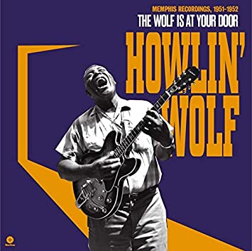 Howlin Wolf - The Wolf is At Your Door