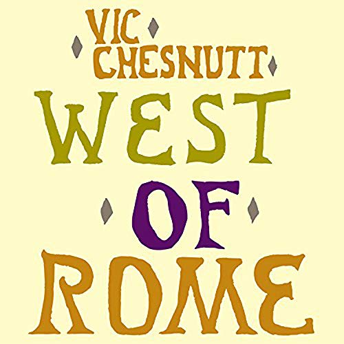 Vic Chesnutt - West of Rome