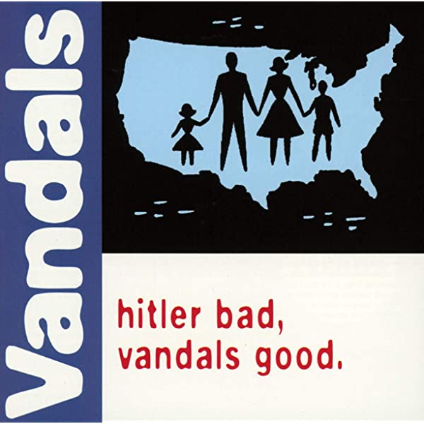 Vandals - Hitler Bad, Vandlers Good