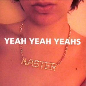 Yeah Yeah Yeahs - Master