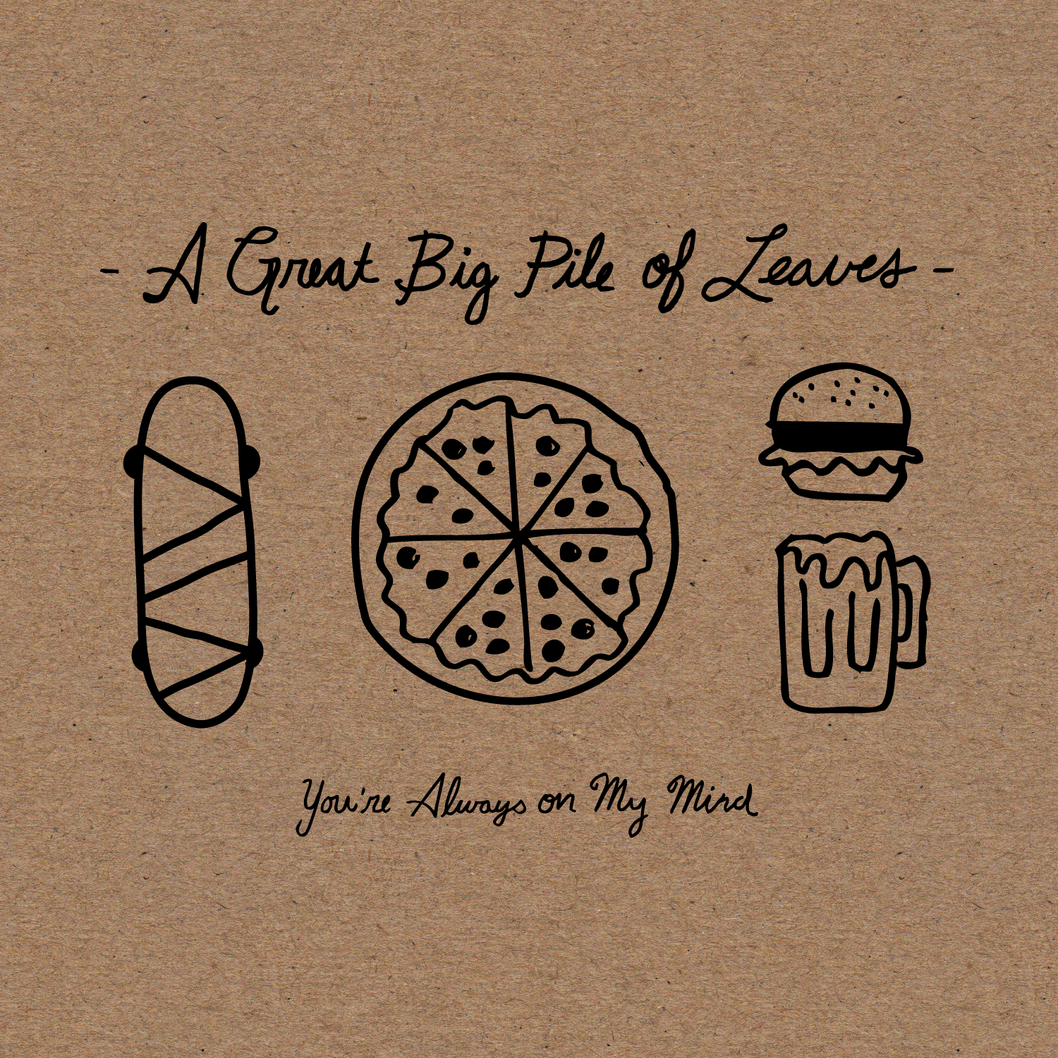A Great Big Pile of Leaves - You're Always On My Mind