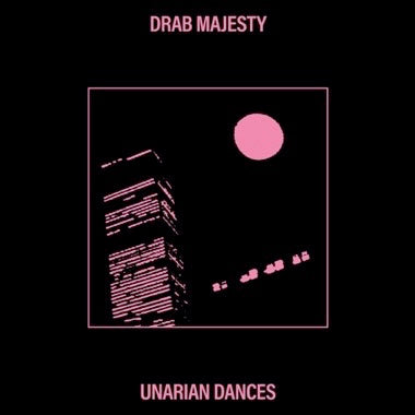 Drab Majesty- Unarian Dances