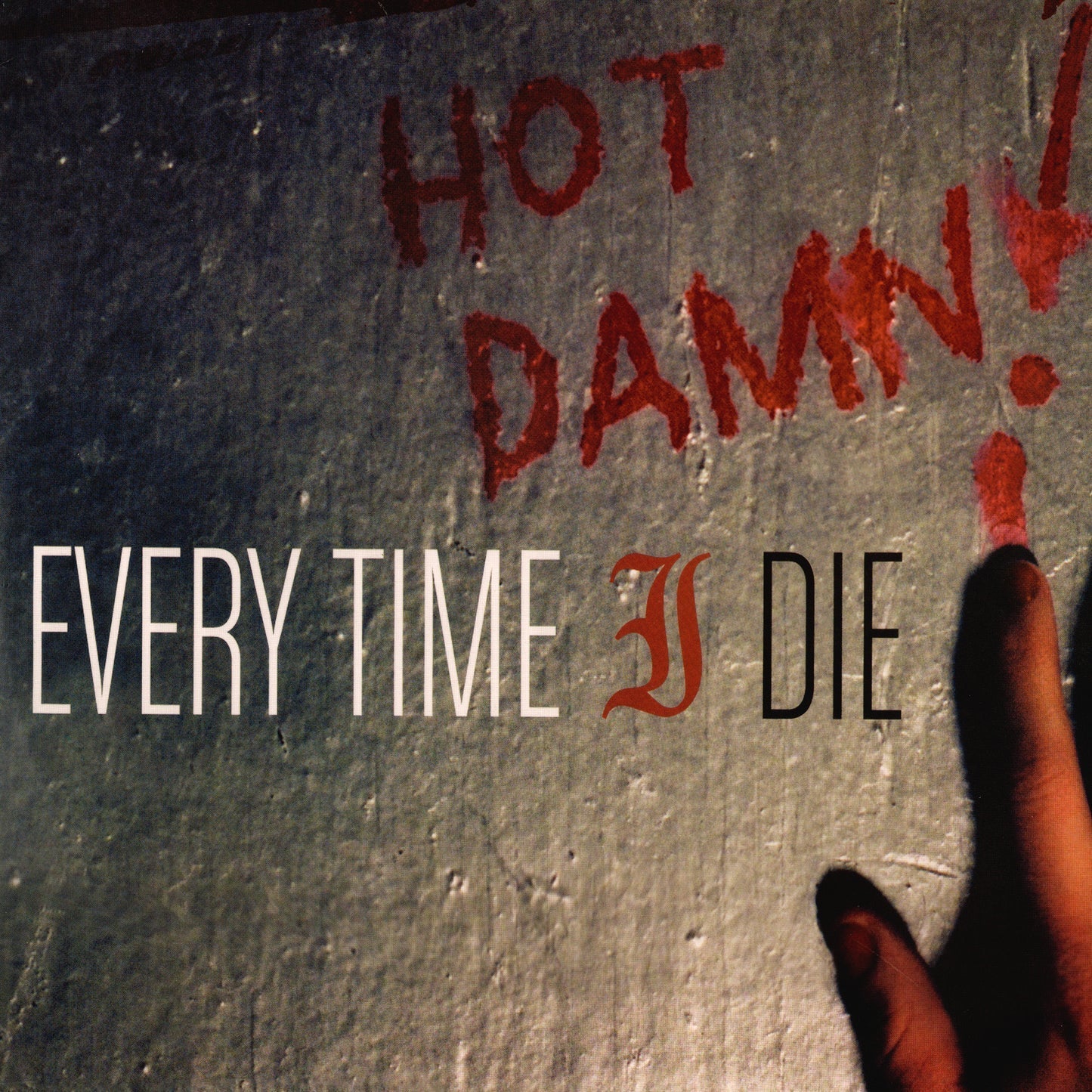 Every Time I Die - Hot Damn!