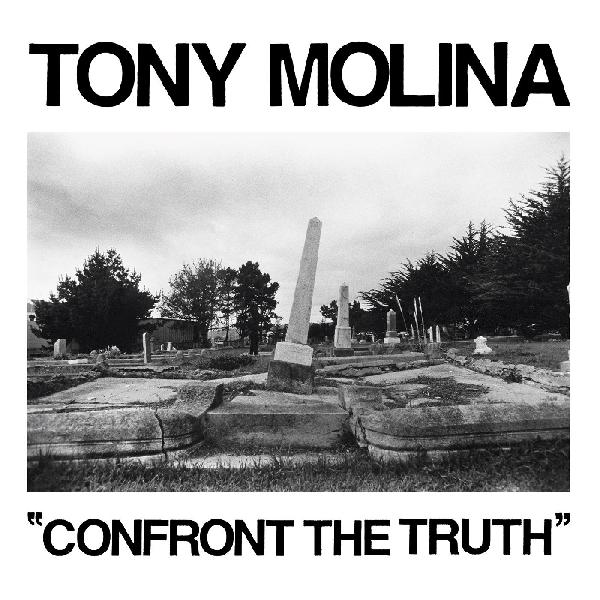 Tony Molina - Confront the Truth