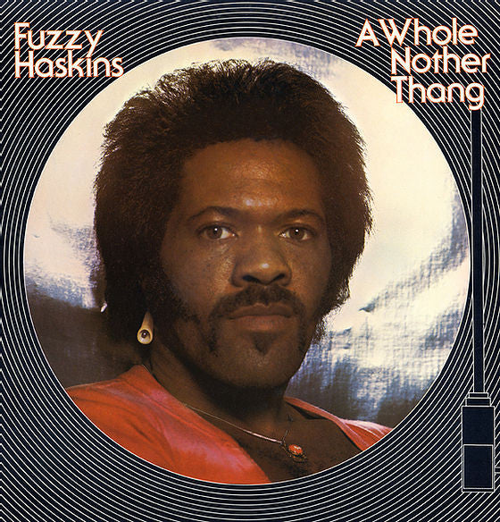 Fuzzy Haskins - A Whole Nother Thang