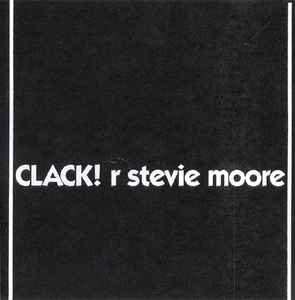 R Stevie Moore - Clack!