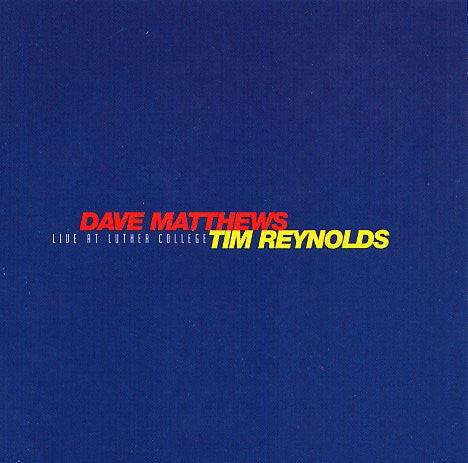 Dave Matthews & Tim Reynolds - Live at Luther College