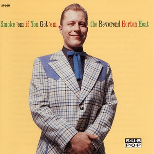 Reverend Horton Heat - Smoke 'Em If You Got 'Em