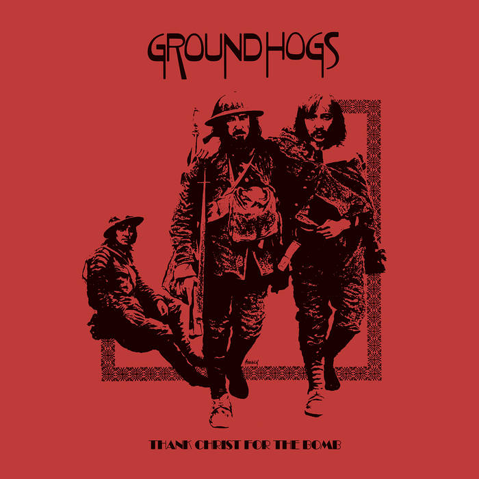 Groundhogs - Thank Christ For The Bomb