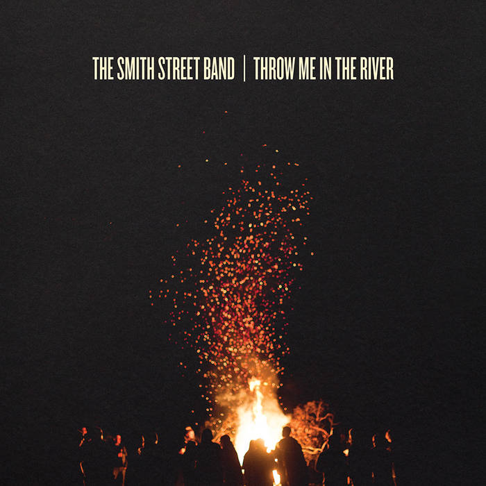 The Smith Street Band - Throw Me in the River