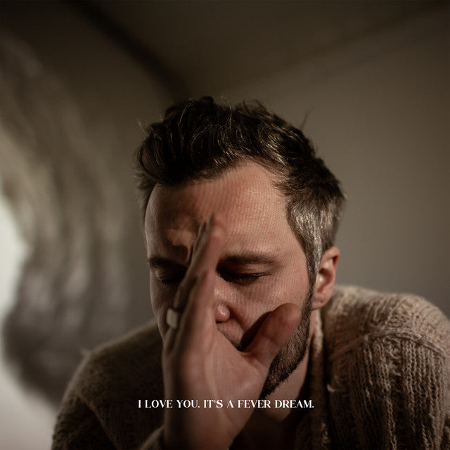 The Tallest Man On Earth - I Love You. It's A Fever Dream.