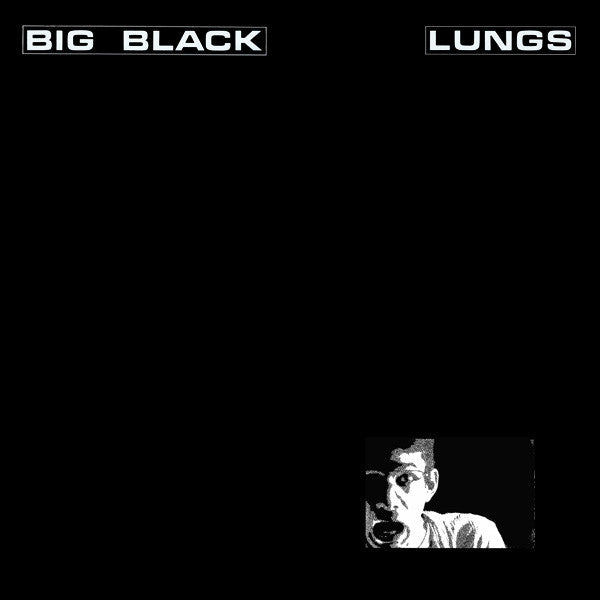 Big Black - Lungs