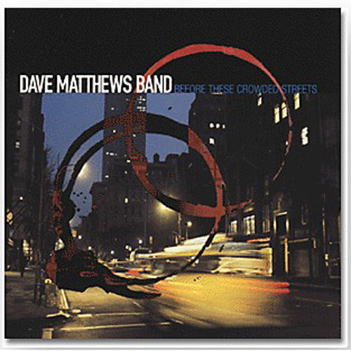 Dave Matthews Band - Before These Crowded Streets