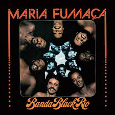 Maria Fumaca - Banda Black Rio