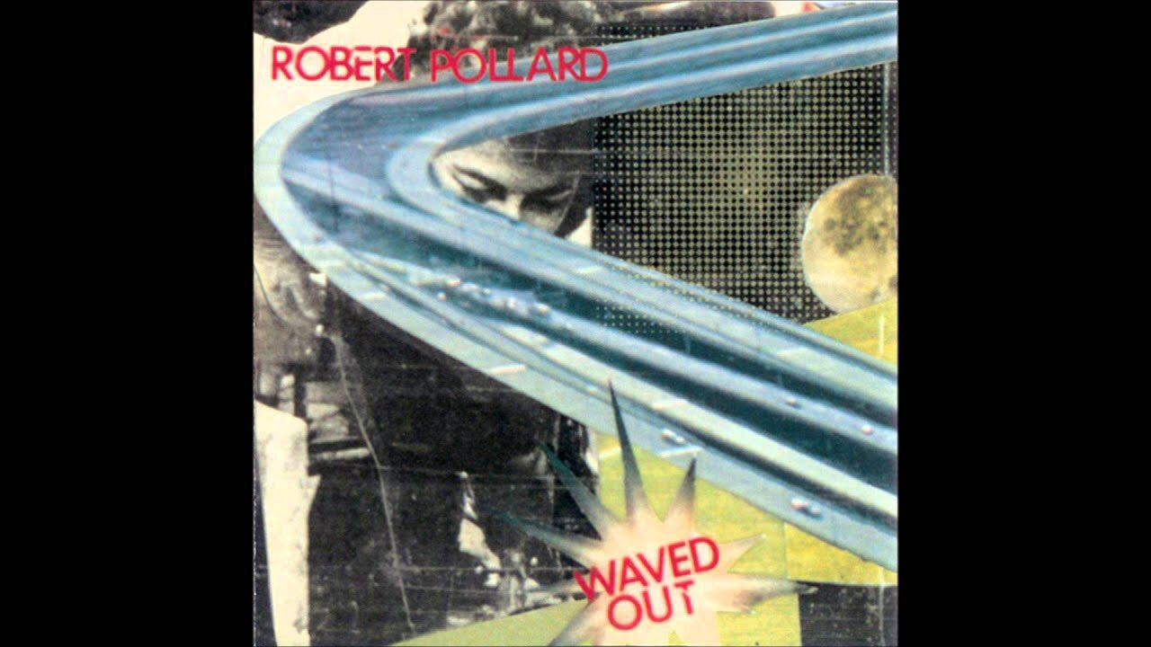 Robert Pollard - Waved Out