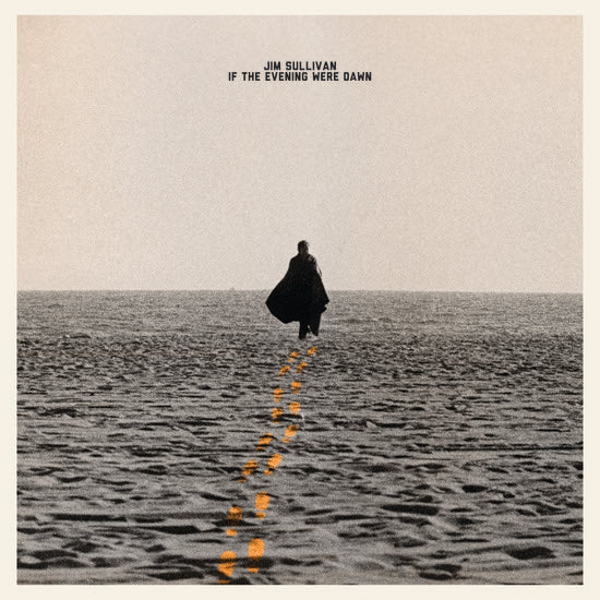 Jim Sullivan - if the Evening were Dawn