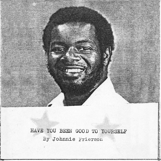 Johnnie Frierson - Have You Been Good to Yourself